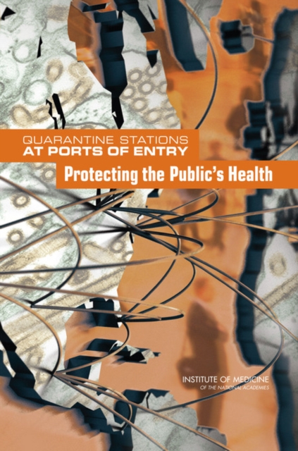 Quarantine Stations at Ports of Entry : Protecting the Public's Health, Paperback / softback Book