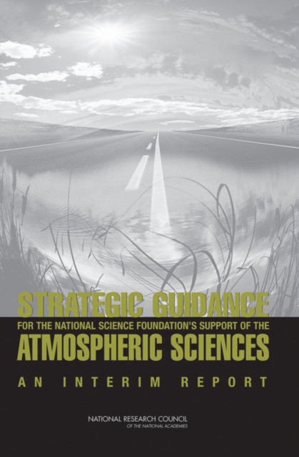 A Strategic Guidance for the National Science Foundation's Support of the Atmospheric Sciences : An Interim Report, Paperback / softback Book