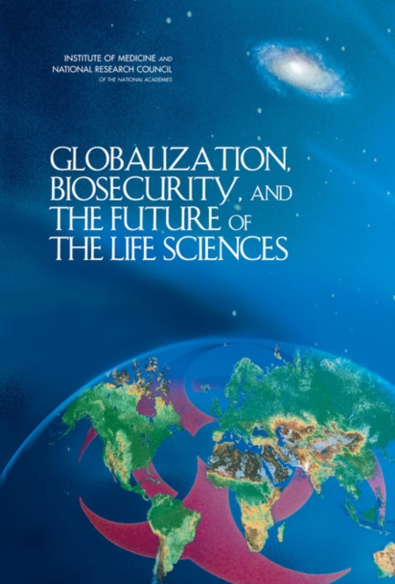 Globalization, Biosecurity, and the Future of the Life Sciences, Paperback / softback Book