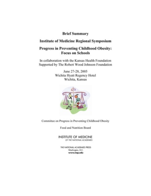 Progress in Preventing Childhood Obesity : Focus on Schools: Brief Summary: Institute of Medicine Regional Symposium, Paperback / softback Book