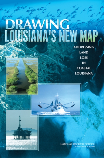 Drawing Louisiana's New Map : Addressing Land Loss in Coastal Louisiana, Paperback / softback Book