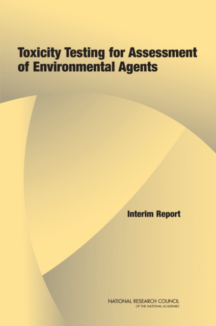 Toxicity Testing for Assessment of Environmental Agents : Interim Report, Paperback / softback Book