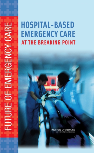 Hospital-Based Emergency Care : At the Breaking Point, Hardback Book
