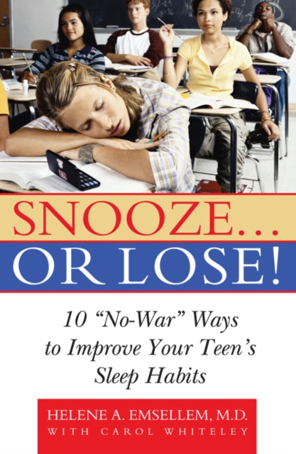 Snooze... or Lose! : 10 "No-War" Ways to Improve Your Teen's Sleep Habits, Hardback Book