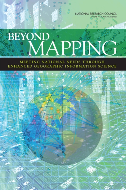 Beyond Mapping : Meeting National Needs Through Enhanced Geographic Information Science, Paperback / softback Book