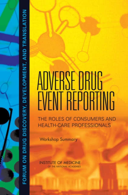 Adverse Drug Event Reporting : The Roles of Consumers and Health-Care Professionals: Workshop Summary, Paperback / softback Book