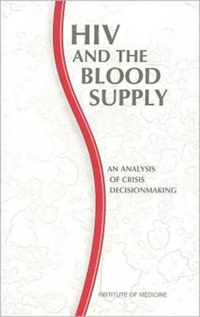 HIV and the Blood Supply : An Analysis of Crisis Decisionmaking, Paperback / softback Book