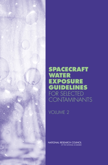 Spacecraft Water Exposure Guidelines for Selected Contaminants : Volume 2, Paperback / softback Book