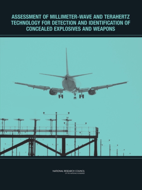 Assessment of Millimeter-Wave and Terahertz Technology for Detection and Identification of Concealed Explosives and Weapons, Paperback / softback Book