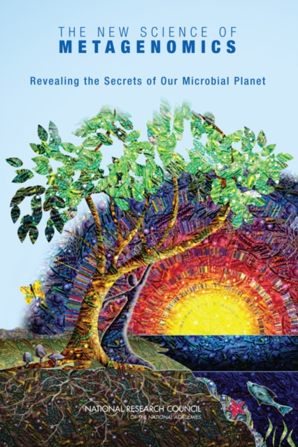 The New Science of Metagenomics : Revealing the Secrets of Our Microbial Planet, Paperback / softback Book