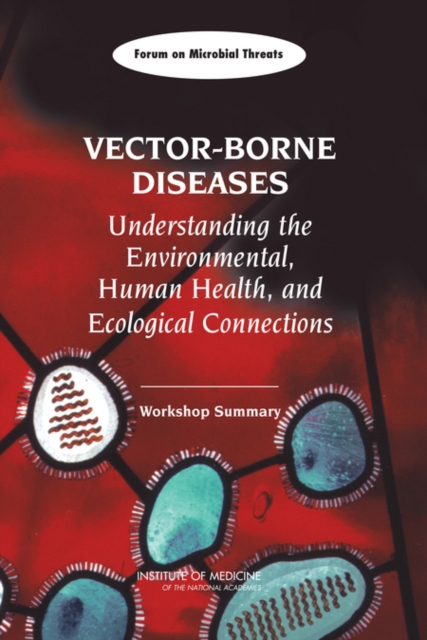 Vector-Borne Diseases : Understanding the Environmental, Human Health, and Ecological Connections: Workshop Summary, Paperback / softback Book