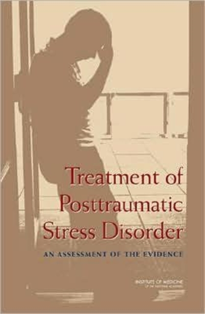 Treatment of Posttraumatic Stress Disorder : An Assessment of the Evidence, Paperback / softback Book