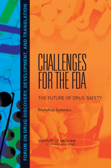 Challenges for the FDA : The Future of Drug Safety: Workshop Summary, PDF eBook