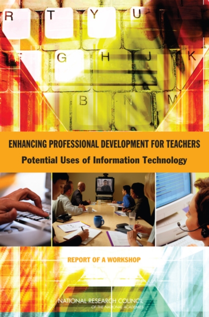 Enhancing Professional Development for Teachers : Potential Uses of Information Technology: Report of a Workshop, Paperback / softback Book