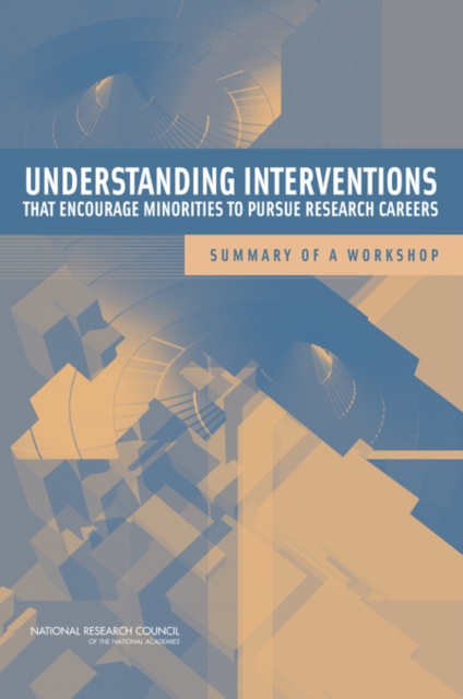 Understanding Interventions That Encourage Minorities to Pursue Research Careers : Summary of a Workshop, Paperback / softback Book