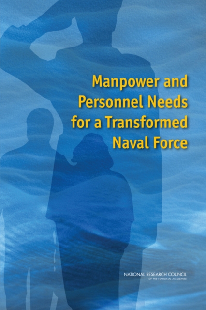 Manpower and Personnel Needs for a Transformed Naval Force, Paperback / softback Book