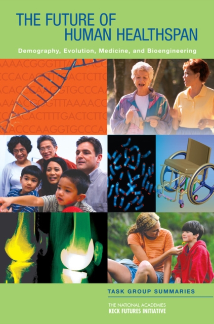 The Future of Human Healthspan : Demography, Evolution, Medicine, and Bioengineering: Task Group Summaries, PDF eBook