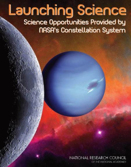 Launching Science : Science Opportunities Provided by NASA's Constellation System, Paperback / softback Book