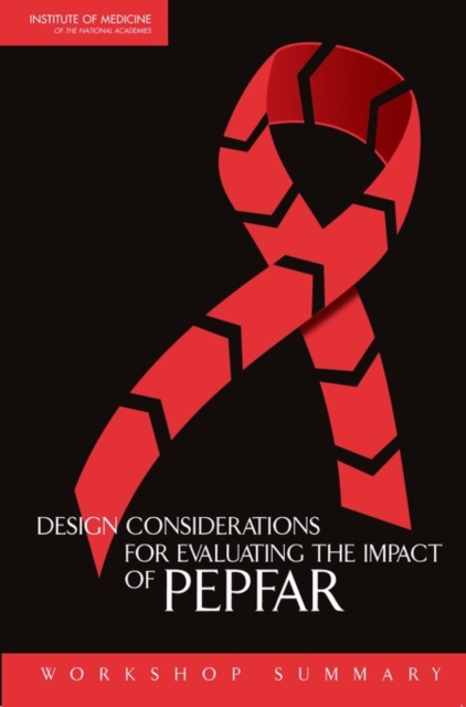 Design Considerations for Evaluating the Impact of PEPFAR : Workshop Summary, PDF eBook