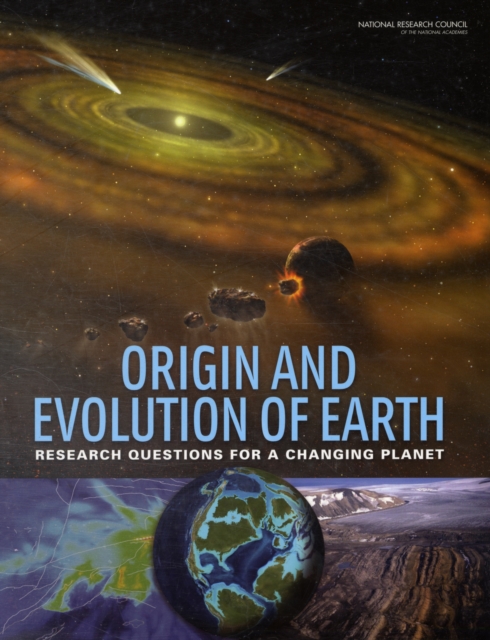 Origin and Evolution of Earth : Research Questions for a Changing Planet, Paperback / softback Book