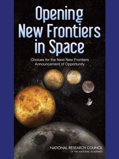 Opening New Frontiers in Space : Choices for the Next New Frontiers Announcement of Opportunity, PDF eBook