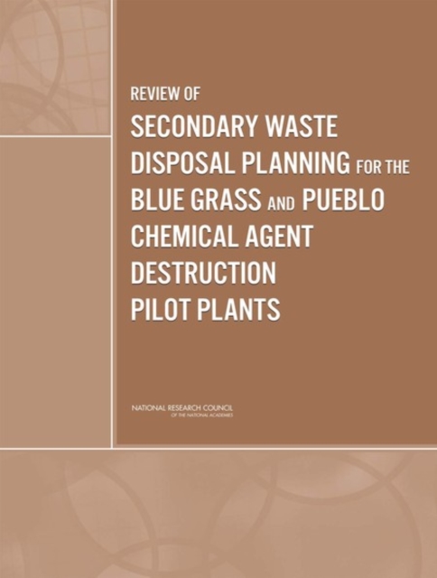 Review of Secondary Waste Disposal Planning for the Blue Grass and Pueblo Chemical Agent Destruction Pilot Plants, PDF eBook