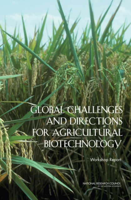 Global Challenges and Directions for Agricultural Biotechnology : Workshop Report, Paperback / softback Book
