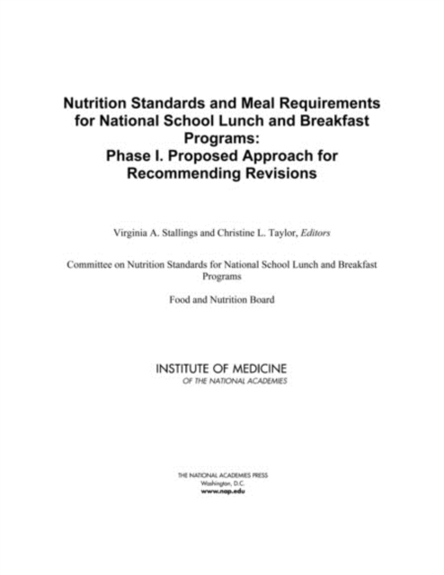 Nutrition Standards and Meal Requirements for National School Lunch and Breakfast Programs : Phase I. Proposed Approach for Recommending Revisions, PDF eBook