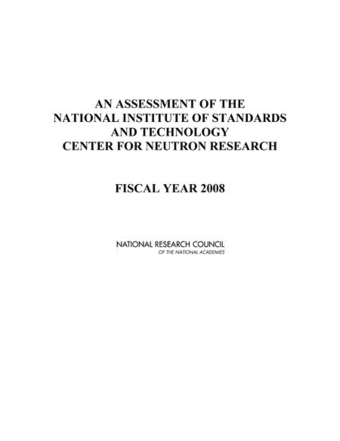 An Assessment of the National Institute of Standards and Technology Center for Neutron Research : Fiscal Year 2008, PDF eBook