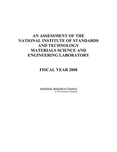 An Assessment of the National Institute of Standards and Technology Materials Science and Engineering Laboratory : Fiscal Year 2008, PDF eBook