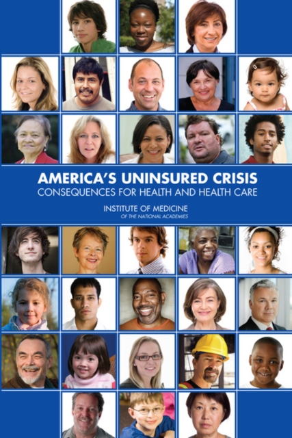 America's Uninsured Crisis : Consequences for Health and Health Care, PDF eBook