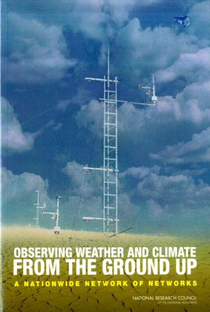 Observing Weather and Climate from the Ground Up : A Nationwide Network of Networks, Paperback / softback Book