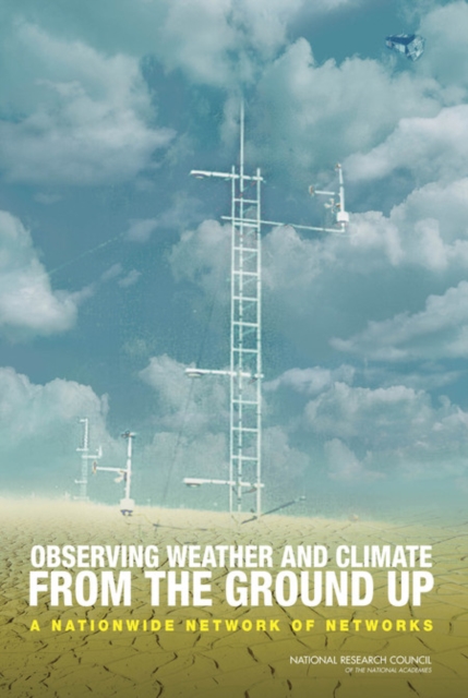 Observing Weather and Climate from the Ground Up : A Nationwide Network of Networks, PDF eBook