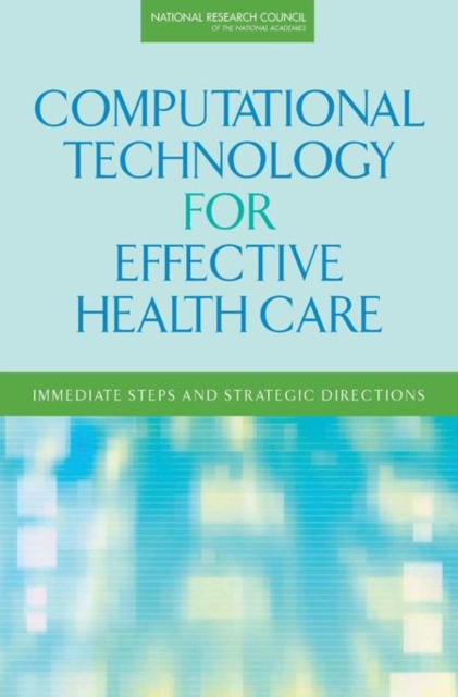Computational Technology for Effective Health Care : Immediate Steps and Strategic Directions, Paperback / softback Book