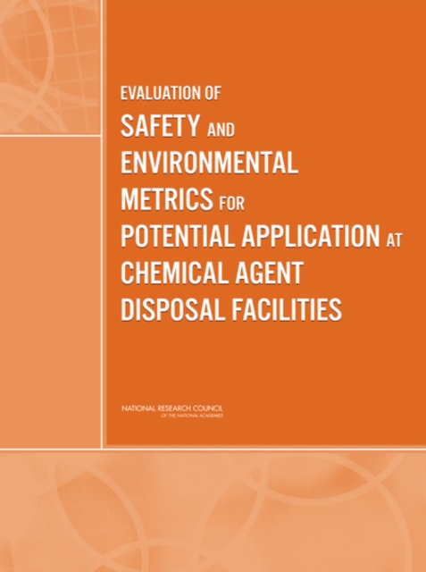 Evaluation of Safety and Environmental Metrics for Potential Application at Chemical Agent Disposal Facilities, Paperback / softback Book
