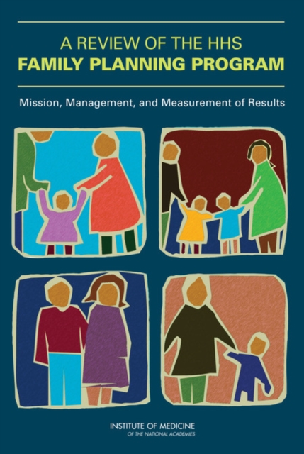 A Review of the HHS Family Planning Program : Mission, Management, and Measurement of Results, Paperback / softback Book