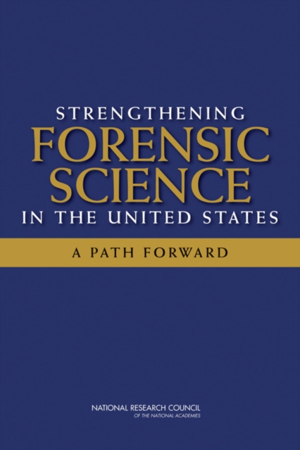 Strengthening Forensic Science in the United States : A Path Forward, Paperback / softback Book