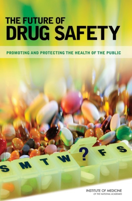 The Future of Drug Safety : Promoting and Protecting the Health of the Public, EPUB eBook