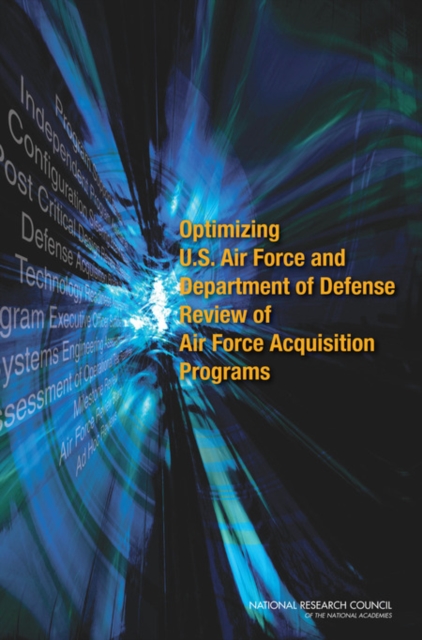 Optimizing U.S. Air Force and Department of Defense Review of Air Force Acquisition Programs, Paperback / softback Book