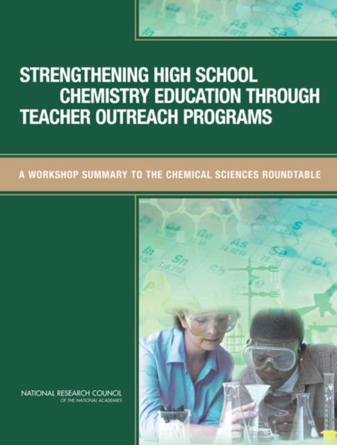 Strengthening High School Chemistry Education Through Teacher Outreach Programs : A Workshop Summary to the Chemical Sciences Roundtable, EPUB eBook