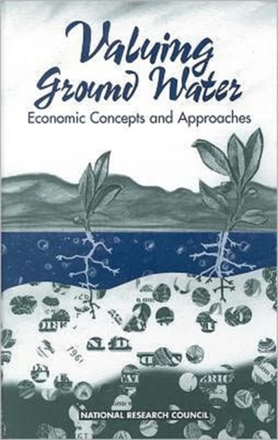 Valuing Ground Water : Economic Concepts and Approaches, Paperback / softback Book