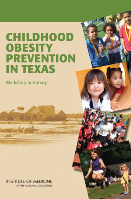 Childhood Obesity Prevention in Texas : Workshop Summary, PDF eBook