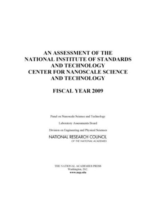 An Assessment of the National Institute of Standards and Technology Center for Nanoscale Science and Technology : Fiscal Year 2009, PDF eBook