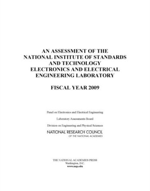 An Assessment of the National Institute of Standards and Technology Electronics and Electrical Engineering Laboratory : Fiscal Year 2009, PDF eBook