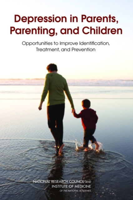 Depression in Parents, Parenting, and Children : Opportunities to Improve Identification, Treatment, and Prevention, EPUB eBook