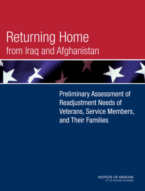 Returning Home from Iraq and Afghanistan : Preliminary Assessment of Readjustment Needs of Veterans, Service Members, and Their Families, Paperback / softback Book