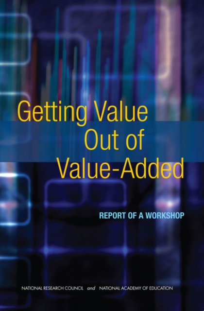 Getting Value Out of Value-Added : Report of a Workshop, Paperback / softback Book