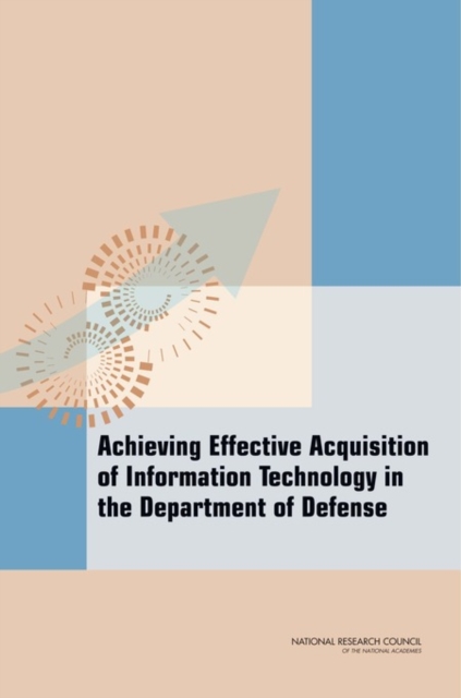 Achieving Effective Acquisition of Information Technology in the Department of Defense, Paperback / softback Book