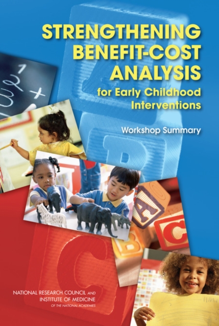 Strengthening Benefit-Cost Analysis for Early Childhood Interventions : Workshop Summary, EPUB eBook