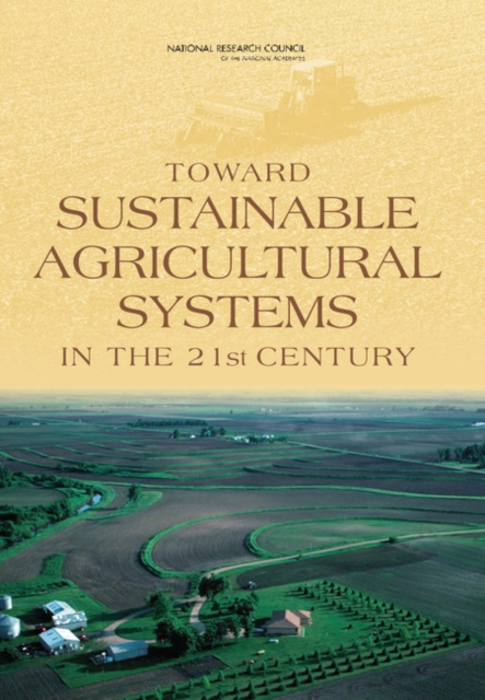 Toward Sustainable Agricultural Systems in the 21st Century, Paperback / softback Book